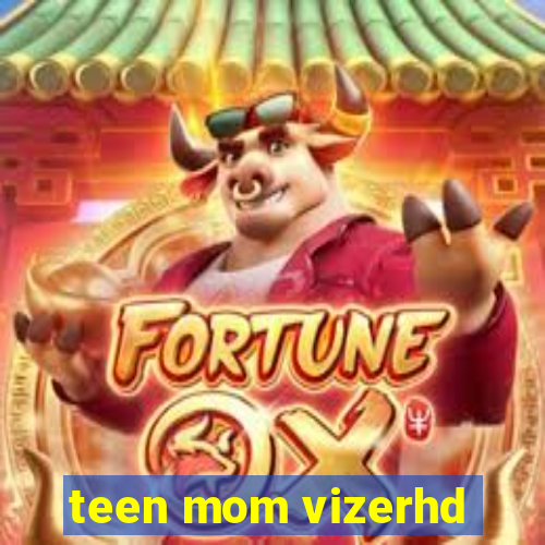 teen mom vizerhd